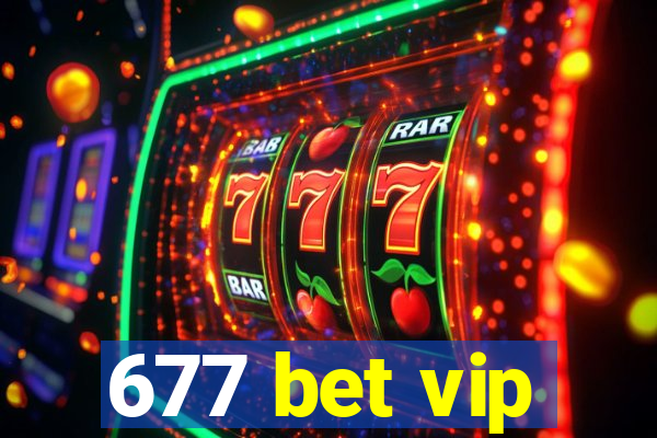 677 bet vip